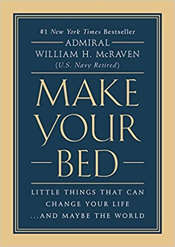 Make Your Bed: Little Things That Can Change Your Life… And Maybe the World
